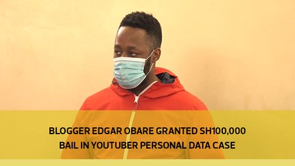 Blogger Edgar Obare granted Sh100,000 bail in YouTuber personal data case