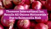 Thomson International Inc. Recalls All Onions Nationwide Due to Salmonella Risk