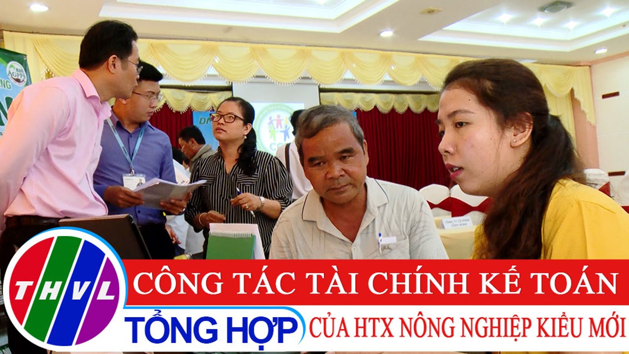 Nông nghiệp bền vững: Công tác tài chính kế toán của HTX nông nghiệp kiểu mới