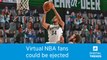 Virtual NBA Fans Could Be Ejected