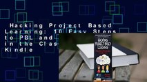 Hacking Project Based Learning: 10 Easy Steps to PBL and Inquiry in the Classroom  For Kindle