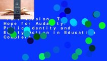 Full Version  The Hope for Audacity: Public Identity and Equity Action in Education Complete