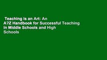 Teaching Is an Art: An A?Z Handbook for Successful Teaching in Middle Schools and High Schools