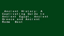 Ancient History: A Captivating Guide to Ancient Egypt, Ancient Greece and Ancient Rome  Best