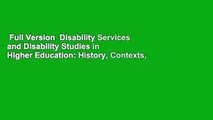 Full Version  Disability Services and Disability Studies in Higher Education: History, Contexts,
