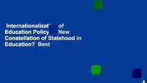 Internationalization of Education Policy: A New Constellation of Statehood in Education?  Best