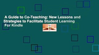 A Guide to Co-Teaching: New Lessons and Strategies to Facilitate Student Learning  For Kindle