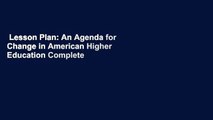 Lesson Plan: An Agenda for Change in American Higher Education Complete