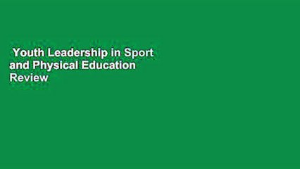 Youth Leadership in Sport and Physical Education  Review