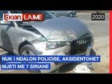 Nuk i ndalon policise, aksidentohet mjeti me 7 siriane |Lajme-News