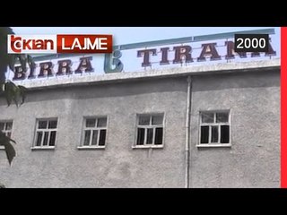 Birra Tirana nuk arrin te privatizohet (15 Gusht 2000)