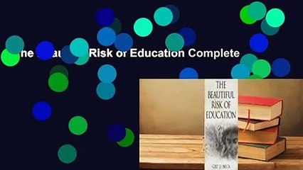 The Beautiful Risk of Education Complete
