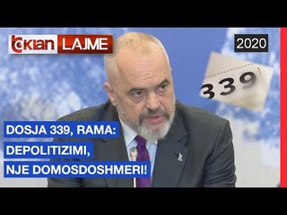 Dosja 339, Rama: Depolitizimi nje domosdoshmeri |Lajme-News