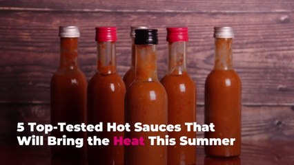 5 Top-Tested Hot Sauces That Will Bring the Heat This Summer