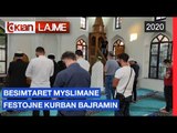 Besimtaret myslimane festojne Kurban Bajramin | Lajme-News