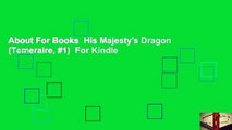 About For Books  His Majesty's Dragon (Temeraire, #1)  For Kindle