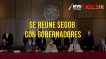 Se reúne Segob con gobernadores