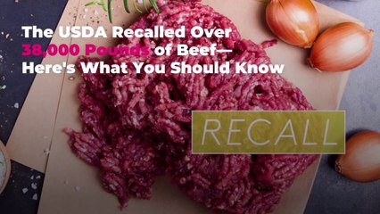 The USDA Recalled Over 38,000 Pounds of Beef—Here's What You Should Know
