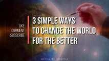 Change the world  for the Better | Motivated Lifestyle