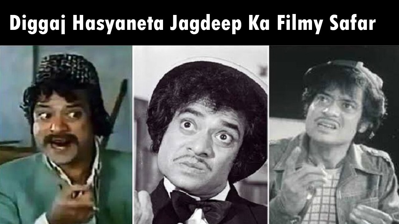 Diggaj Hasyaneta Jagdeep Ka Filmy Safar