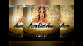 Awa Dai Awa Dai ( Remix ) Dj Vicky X Dj Giru