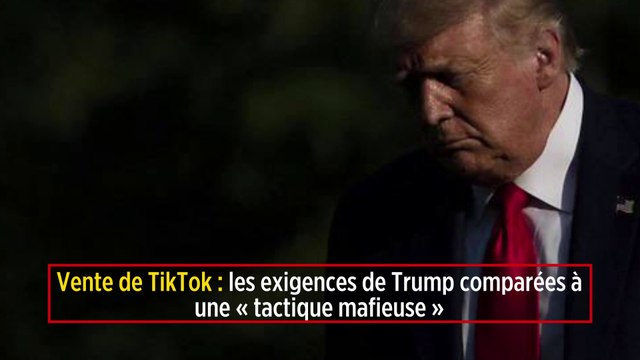Vente de TikTok : les exigences de Trump comparées à une « tactique mafieuse »