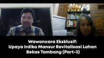 WAWANCARA EKSKLUSIF: Upaya Irdika Mansur Revitalisasi Lahan Bekas Tambang (Part 3-Habis)
