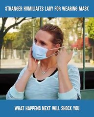 Stranger humiliates a lady for wearing mask but what happens next is shocking