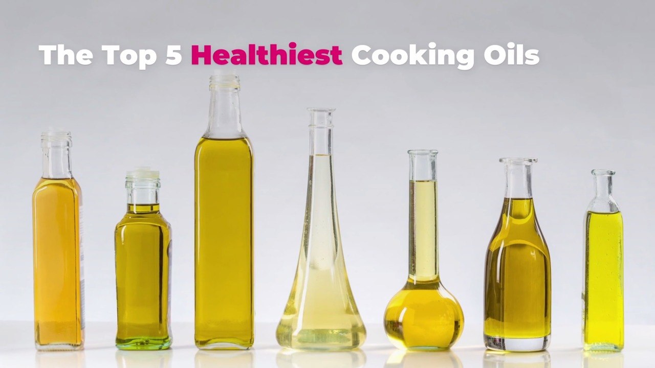The Top 5 Healthiest Cooking Oils