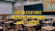 Las colegiaturas en escuelas privadas ante pandemia