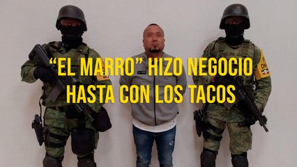 "El Marro" hizo negocio hasta con los tacos