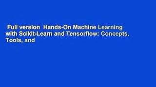 Full version  Hands-On Machine Learning with Scikit-Learn and Tensorflow: Concepts, Tools, and