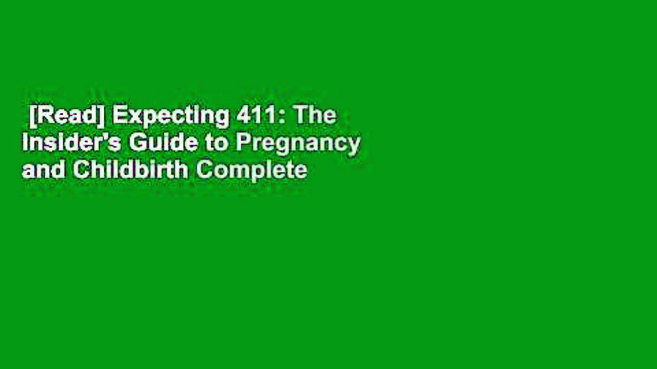 [Read] Expecting 411: The Insider's Guide to Pregnancy and Childbirth Complete