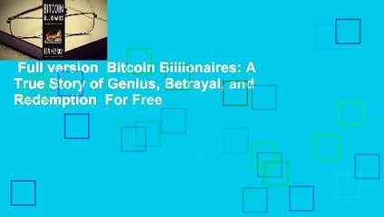 Full version  Bitcoin Billionaires: A True Story of Genius, Betrayal, and Redemption  For Free