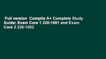 Full version  Comptia A  Complete Study Guide: Exam Core 1 220-1001 and Exam Core 2 220-1002