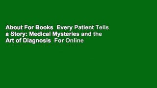 About For Books  Every Patient Tells a Story: Medical Mysteries and the Art of Diagnosis  For Online