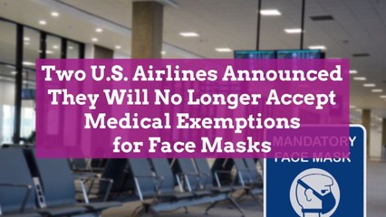 Two U.S. Airlines Announced They Will No Longer Accept Medical Exemptions for Face Masks