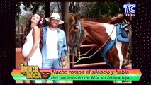 Nacho rompe el silencio sobre el nacimiento de su última hija