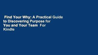 Find Your Why: A Practical Guide to Discovering Purpose for You and Your Team  For Kindle