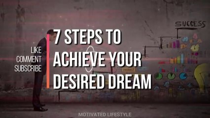 7 Steps to achieve your dreams | Motivated Lifestyle