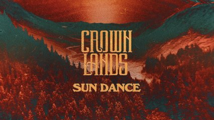 Crown Lands - Sun Dance (Audio)