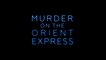 MURDER ON THE ORIENT EXPRESS (2017) Trailer VO - HD