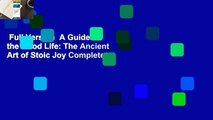 Full Version  A Guide to the Good Life: The Ancient Art of Stoic Joy Complete