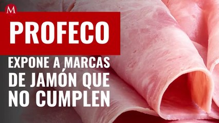 Profeco expone a marcas de jamón que no cumplen: Bafar y Campestre, en la lista