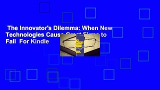 The Innovator's Dilemma: When New Technologies Cause Great Firms to Fail  For Kindle