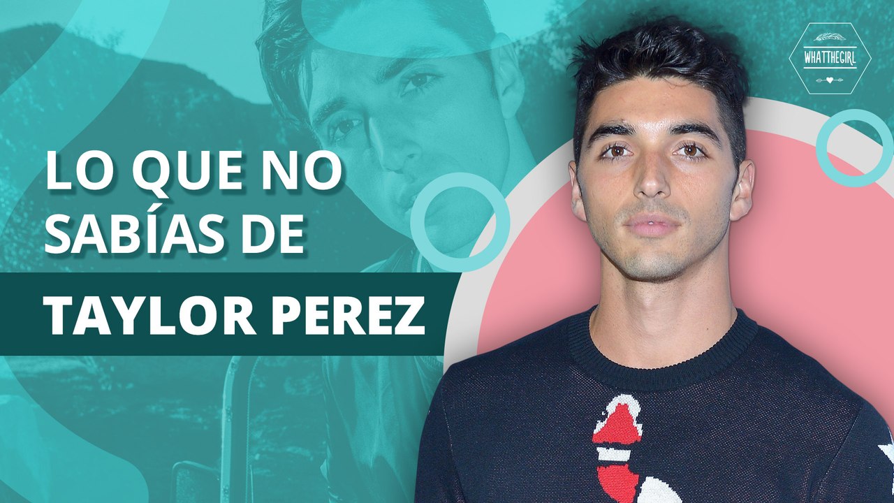 10 cosas que no sabías de Taylor Zakhar Perez | 10 things you probably didn't know about Taylor Zakhar Perez