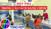 Phóng sự: Đột phá trong cải cách hành chính