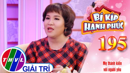 Ba mẹ có thành kiến với người yêu, cách nào để giải quyết? | Bí Kíp Hạnh Phúc - Tập 195