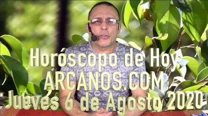 HOROSCOPO DE HOY de ARCANOS.COM - Jueves 6 de Agosto de 2020