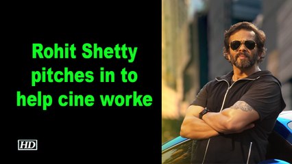 Rohit Shetty pitches in to help cine workers